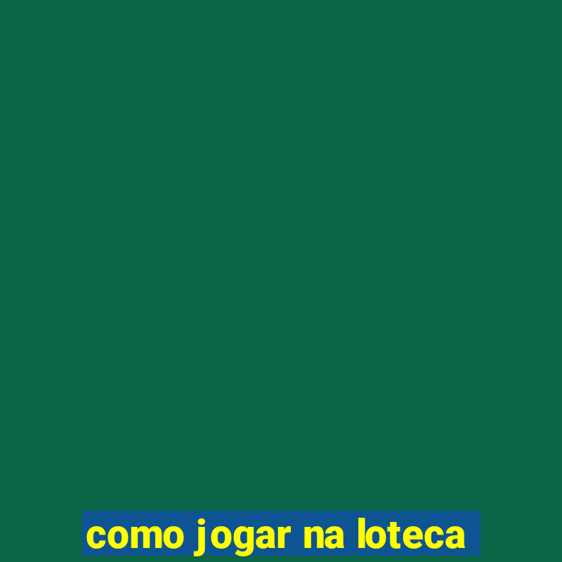 como jogar na loteca